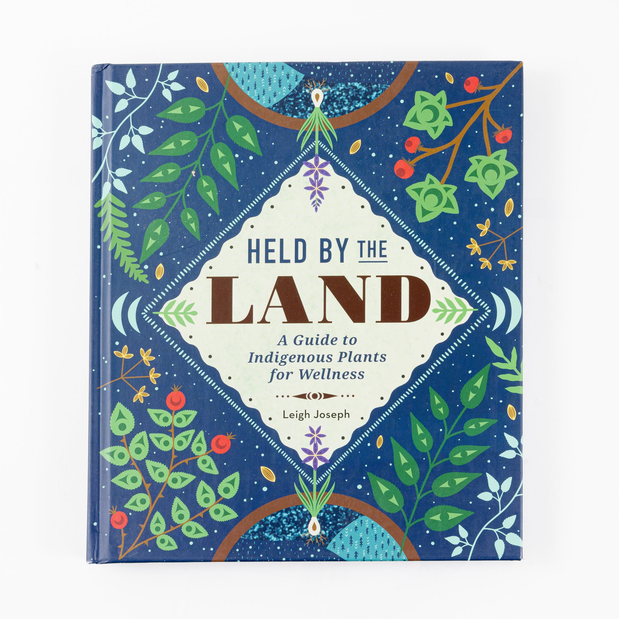 Held by the Land: A Guide to Indigenous Plants for Wellness by Leigh Joseph